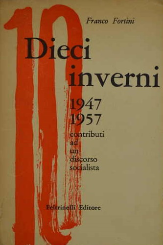 Dieci inverni. 1945-1957. Contributi ad un discorso socialista.