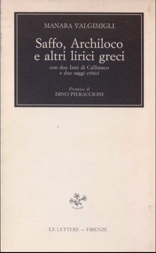 Saffo, Archiloco e altri lirici greci. Con due inni di Callimaco e due saggi cri