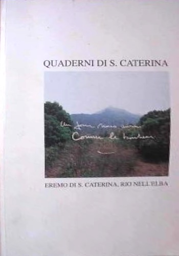 Quaderni di S. Caterina. Eremo di S. Caterina, Rio nell’Elba. Vol.3.  1993.