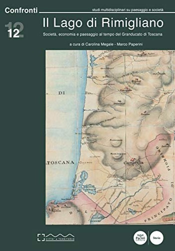 9788869956751-Il lago di Rimigliano. Società, economia e paesaggio al tempo del Granducato di