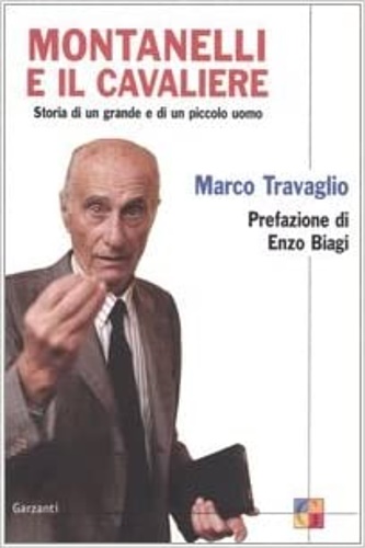 9788811600343-Montanelli e il cavaliere. Storia di un grande e di un piccolo uomo.