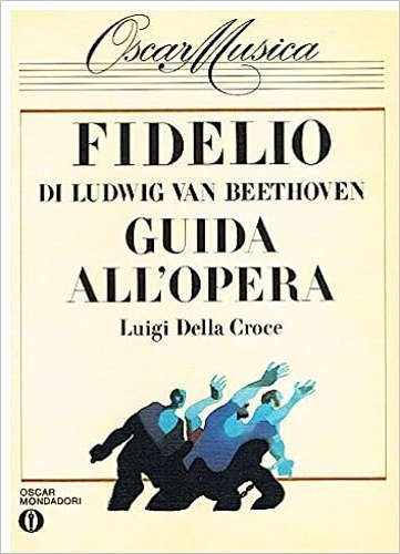 Fidelio di Ludwig Van Beethoven. Guida all'opera.