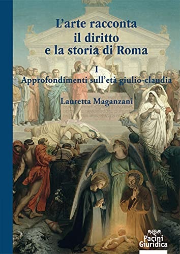 9788833793092-L'arte racconta il diritto e la storia di Roma. Approfondimento sull'Età giulio-