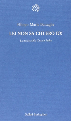 9788833925844-Lei non sa chi ero io! La nascta della casta in Italia.