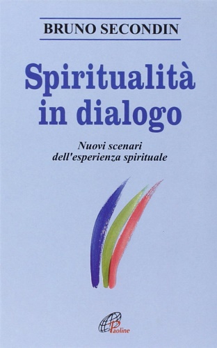 9788831514316-Spiritualità in dialogo. Nuovi scenari dell'esperienza spirituale.