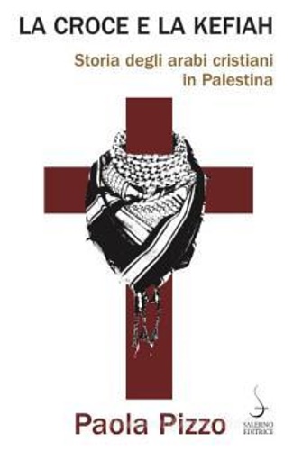 9788869735240-La croce e la kefiah. Storia degli arabi cristiani in Palestina.