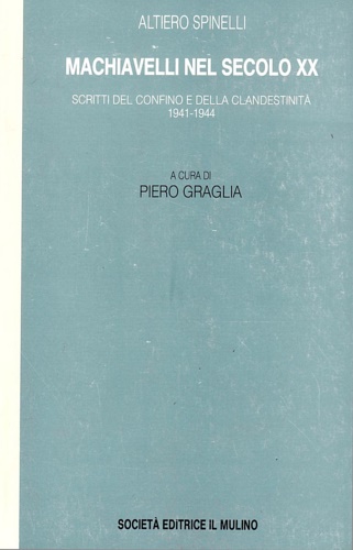 9788815042972-Machiavelli nel secolo XX. Scritti del confino e della clandestinità 1941-1944.