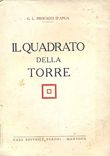 Il quadrato della torre. Romanzo d'ambiente pisano dell'epoca 1350-1400.