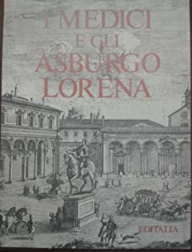 I Medici e gli Asburgo Lorena.