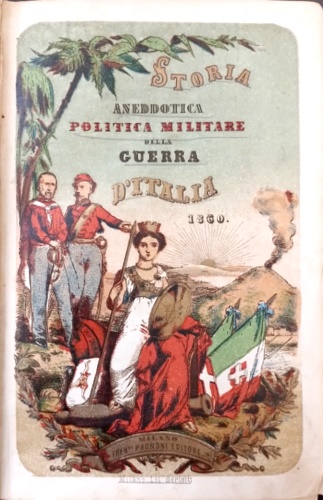 Le guerre d' Italia da Villafranca ad Aspromonte.