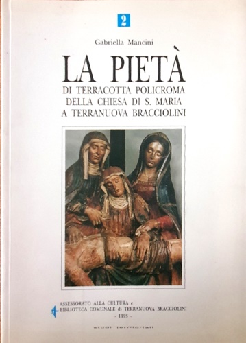 La Pietà di terracotta policroma della Chiesa di S.Maria a Terranuova Bracciolin