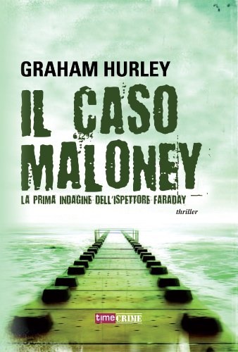 9788866880073-Il caso Maloney - La prima indagine dell'ispettore Faraday.