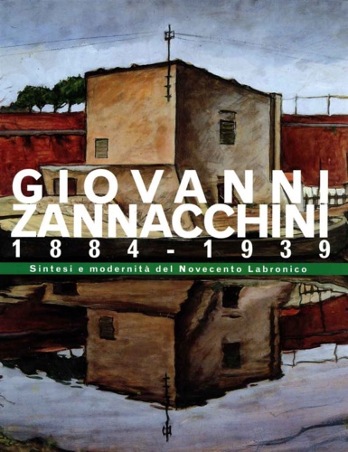 Giovanni Zannacchini 1884-1939. Sintesi e modernità del Novecento Labronico.