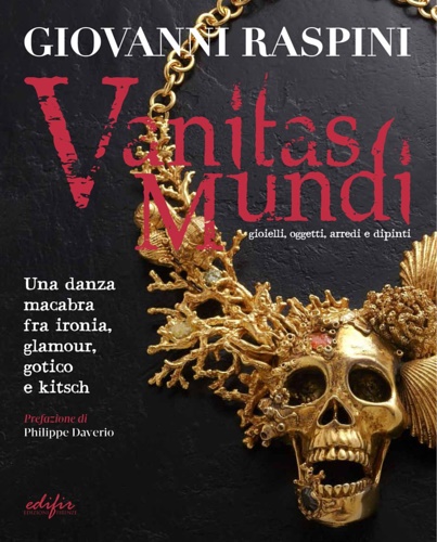 9788879708739-Vanitas mundi. Gioielli, oggetti, arredi e dipinti. Una danza macabra fra ironia