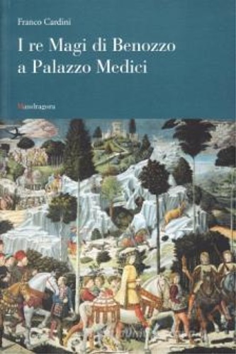 9788885957633-I Re Magi di Benozzo a palazzo Medici.