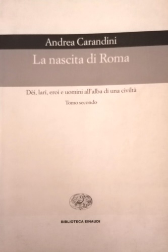 La nascita di Roma. Volume secondo di due.