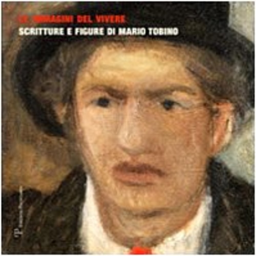 9788859607175-Le immagini del vivere. Scritture e figure di Mario Tobino.