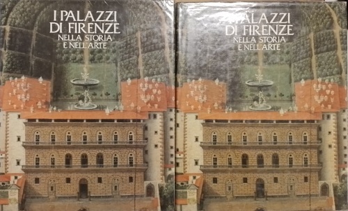 I Palazzi di Firenze nella storia e nell'arte.