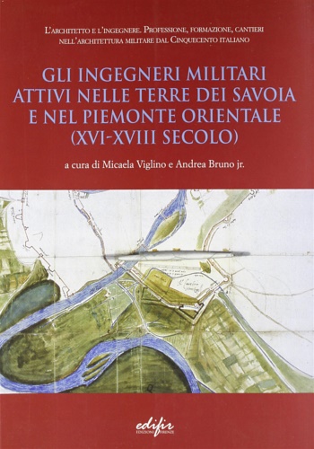 9788879703192-Gli ingegneri militari attivi nelle terre dei Savoia e nel Piemonte orientale (X