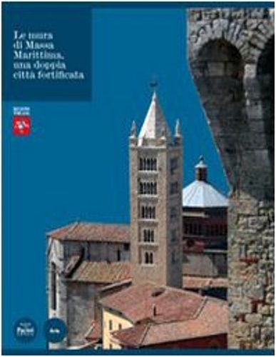 9788863151336-Le mura di Massa Marittima una doppia città fortificata.