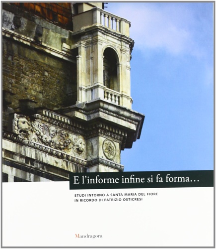 9788874611805-E l'informe infine si fa forma... Studi intorno a Santa Maria del Fiore in ricor