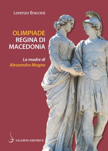 9788869733611-Olimpiade regina di Macedonia. La madre di Alessandro.