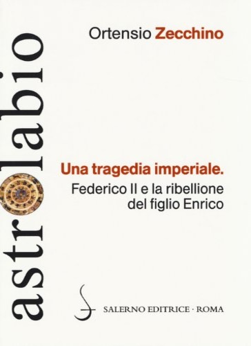 9788884029164-Una tragedia imperiale. Federico II e la ribellione del figlio Enrico.