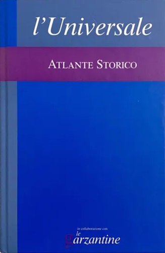 Atlante storico. Cronologia della storia universale. L'universale. La grande enc