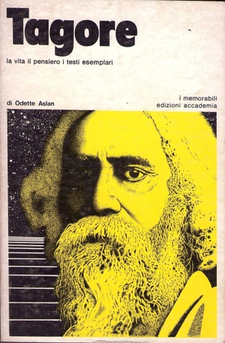 Tagore. La vita e il pensiero e i testi esemplari.