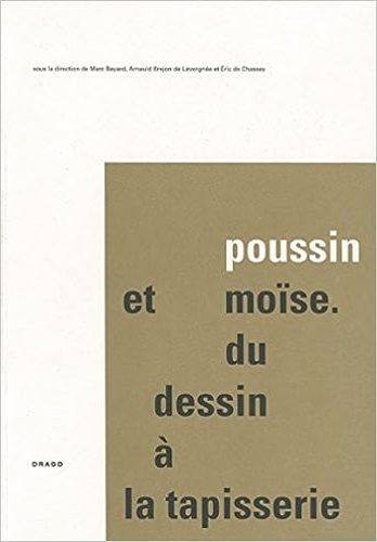 Poussin et Moïse. Du dessin à la tapisserie. Vol.I.