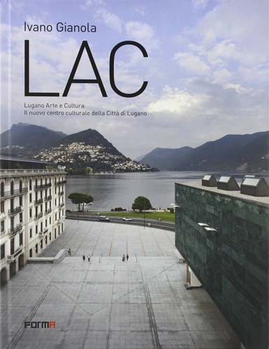 9788896780114-LAC. Lugano Arte e Cultura. Il nuovo centro culturale della città di Lugano.