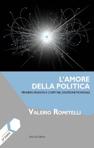 9788870006247-L'amore della politica. Pensiero, passioni e corpi nel disordine mondiale.