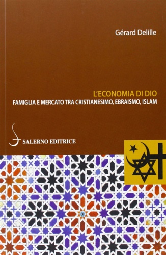 9788884027832-L'economia di Dio. Famiglia e mercato tra cristianesimo, ebraismo, Islam.