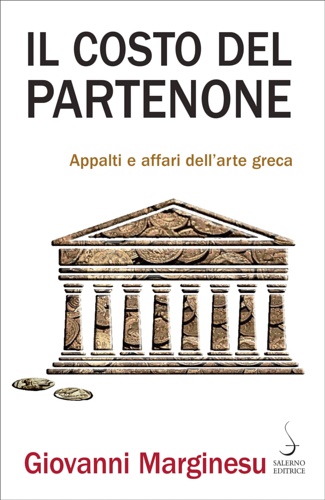 9788869734595-Il costo del Partenone. Appalti e affari dell'arte greca.