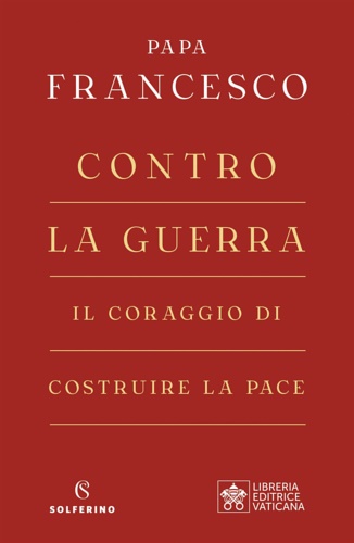 9788828209720-Contro la guerra. Il coraggio di costruire la pace.