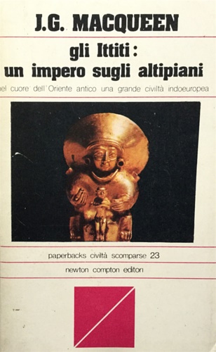 Gli Ittiti : un impero dugli altipiani.