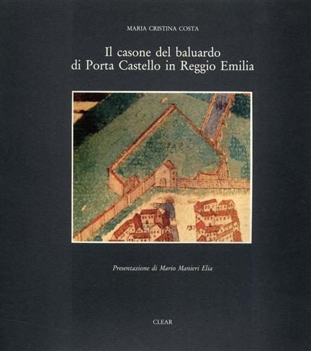 Il casone del baluardo di Porta Castello in Reggio Emilia.