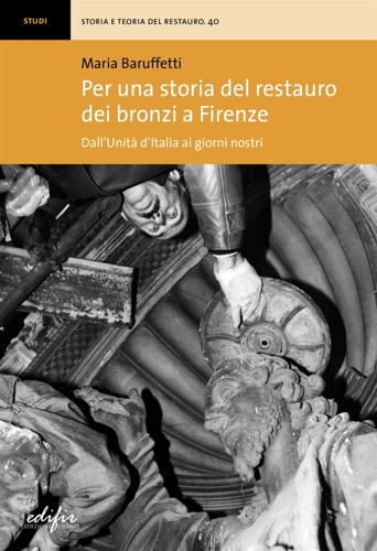 9788892801714-Per una storia del restauro dei bronzi a Firenze. Dall'Unità d'Italia ai giorni