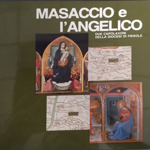 Masaccio e L'angelico. Due capolavori della diocesi di Fiesole.