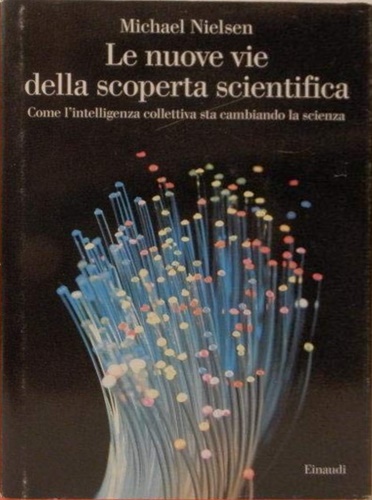 9788806208967-Le nuove vie della scoperta scientifica. Come l'intelligenza collettiva sta camb