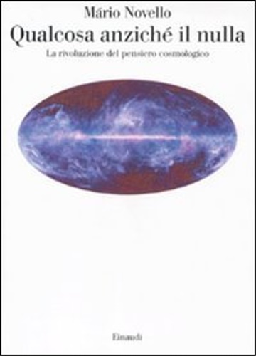 9788806201531-Qualcosa anziché il nulla. La rivoluzione del pensiero cosmologico.