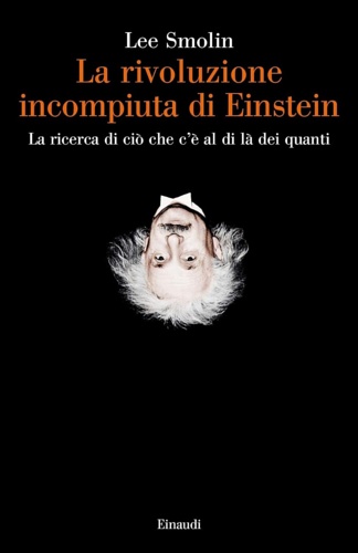 9788806220341-La rivoluzione incompiuta di Einstein. La ricerca di ciò che c'è al di là dei qu