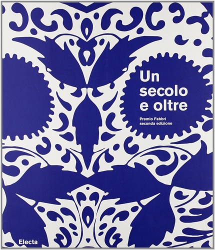 9788837059491-Un secolo e oltre-A Century and Beyond. Premio Fabbri seconda edizione.