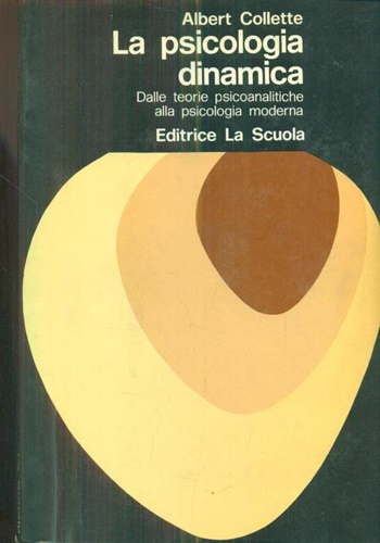 La psicologia dinamica. Dalle teorie psicoanalitiche alla psicologia moderna.