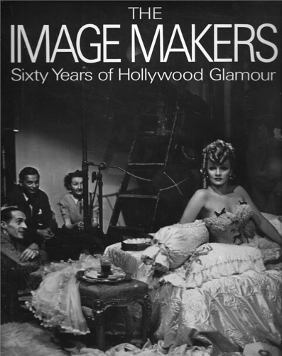 Image Makers: Sixty Years of Hollywood Glamour.