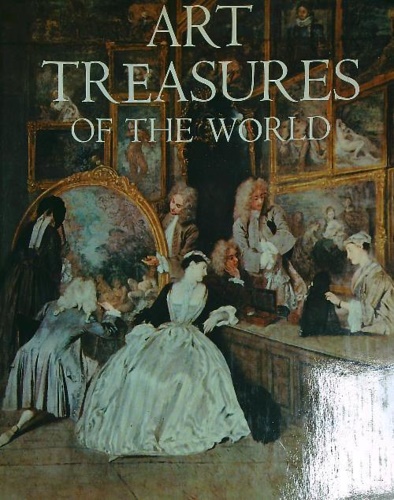 Art treasures of the world. Painting, sculpture, architecture and ornament, from