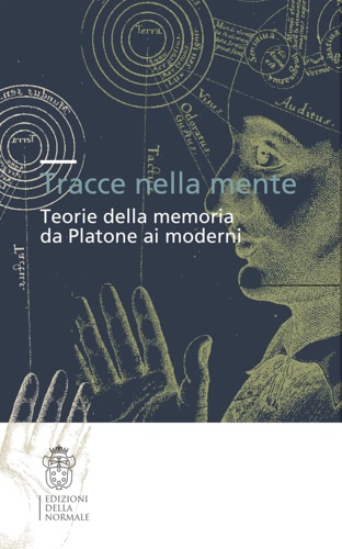 9788876422225-Tracce nella mente. Teorie della memoria da Platone ai moderni.