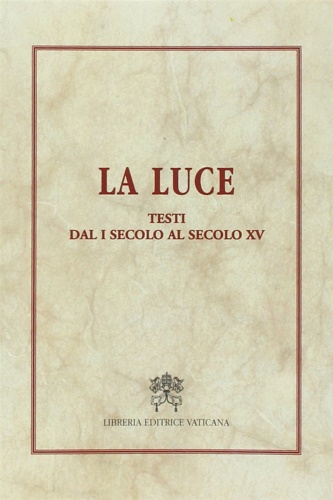 9788820973896-La luce. Testi dal I secolo al secolo XV.