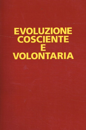 Evoluzione cosciente e volontaria.