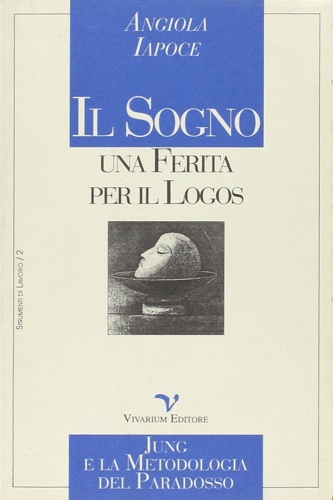 9788887131000-Il sogno: una ferita per il Logos. Jung e la metodologia del paradosso.